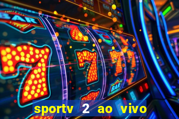 sportv 2 ao vivo mega canal